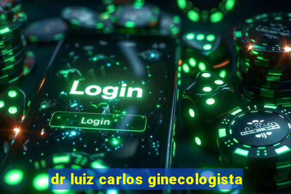 dr luiz carlos ginecologista